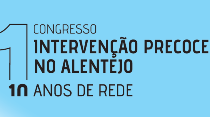 1º Congresso de Intervenção Precoce na Infância no Alentejo